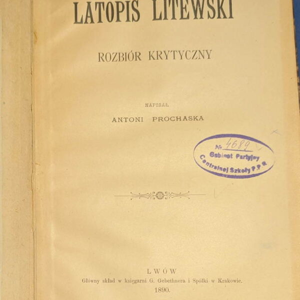Latopis litewski. Rozbiór krytyczny – Prochaska, Lwów 1890